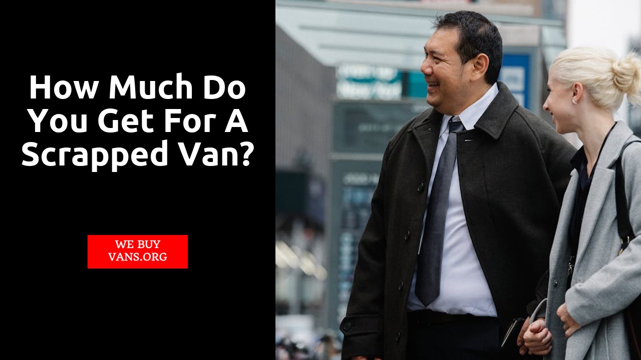 How much do you get for a scrapped van?