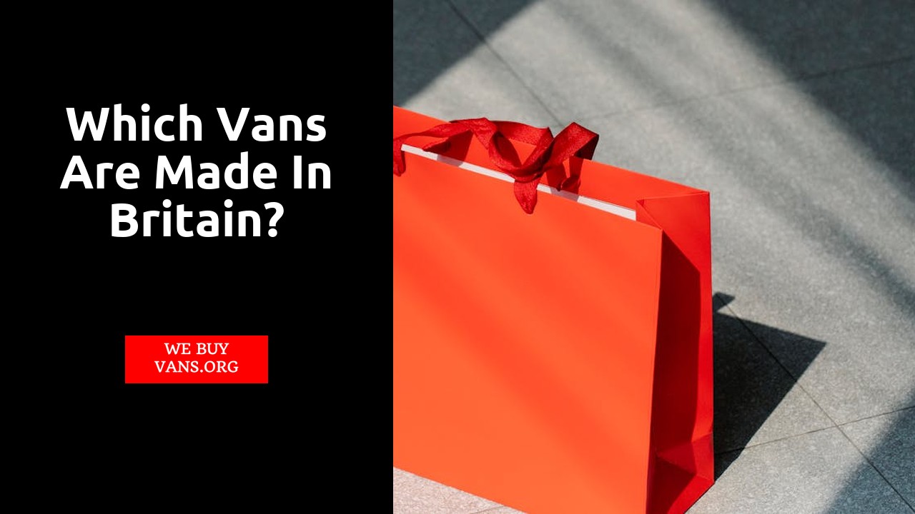 Which vans are made in Britain?